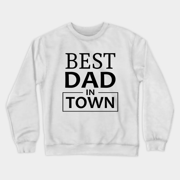 Best Dad In Town Crewneck Sweatshirt by FlyingWhale369